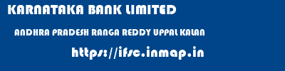 KARNATAKA BANK LIMITED  ANDHRA PRADESH RANGA REDDY UPPAL KALAN   ifsc code